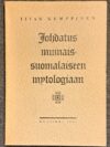 Iivar Kemppinen: Johdatus muinais-suomalaiseen mytologiaan
