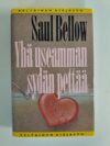 Saul Bellow: Yhä useamman sydän pettää (Keltainen kirjasto)