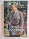 Kalle Lehmus: Tuntematon Mannerheim Katkelmia sodan ja politiikan poluilta