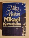 Waltari, Mika: Mikael Karvajalka