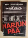 Joensuu, Matti Yrjänä: Harjunpää ja rakkauden nälkä