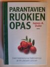 Duke, James A.: Parantavien ruokien opas Luonnonmukaisia hoitokeinoja yli 80 yleiseen vaivaan