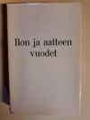 Toini Havu (toim.): Ilon ja aatteen vuodet (sisältää kirjoituksen kirjailijalta Mika Waltari)