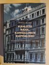 Markku Kuisma: Kahlittu raha, kansallinen kapitalismi Kansallis-Osake-Pankki 1940-1995