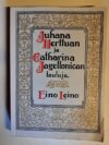 Leino, Eino: Juhana Herttuan ja Catharina Jagellonican laululuja (signeeraus Eila Pienimäki)