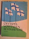 Olympiavoittajien testamentti Kahdenkymmenenkuuden suomalaisen olympiavoittajan harjoitusneuvoja ja elämänohjeita nuorisolle